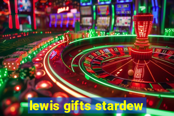 lewis gifts stardew